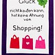 Glück, Shopping und Filz