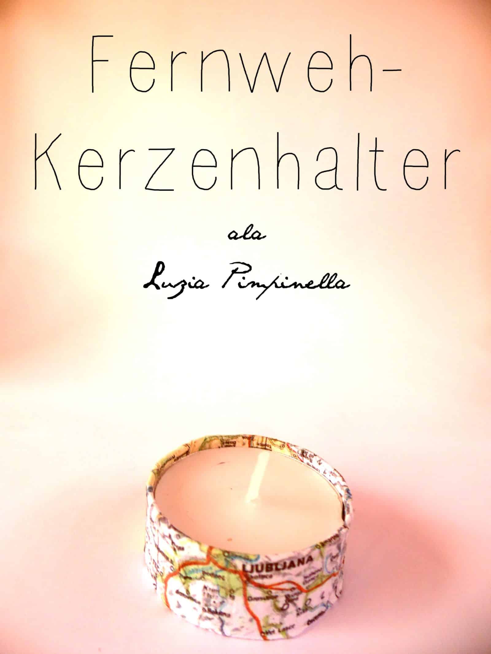 Fernweh-Kerzenhalter ala Luzia Pimpinella