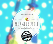 KINDERleichte Anleitung: Murmelbeutel