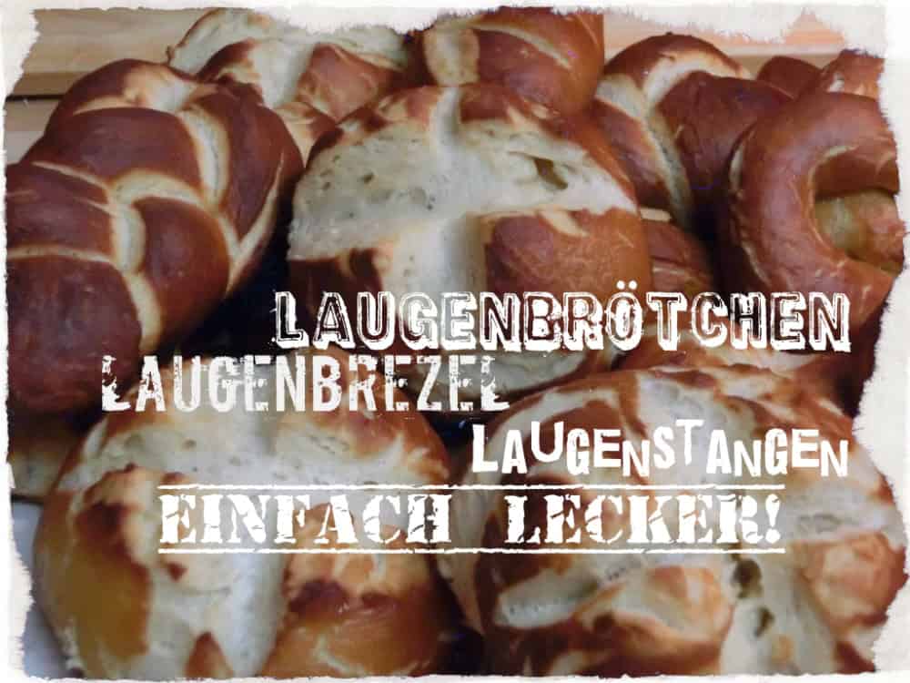 Laugenbrötchen – Laugenbrezel – Laugenknoten