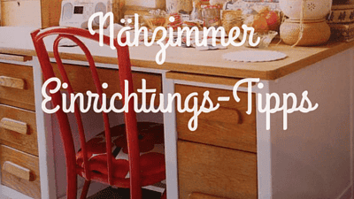 Nähzimmer Einrichtungs-Tipps !