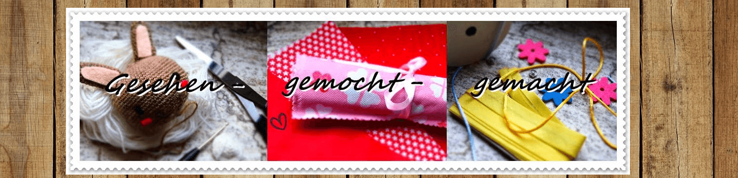 Gesehen – gemocht – gemacht