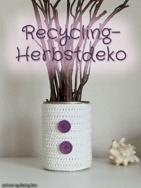 Recycling-Herbstdeko: Häkelkleidchen für die Dose & Waldfundstücke