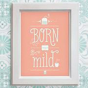 BORN TO BE MILD / Print auf Leinenpapier / A4