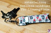 Nähanleitung – Schlüsselanhänger für Lippenpflege