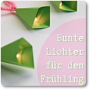 Bunte Lichter für den Frühling {Lieblingsstück}