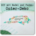 DIY mit Nadel und Faden: Oster-Deko