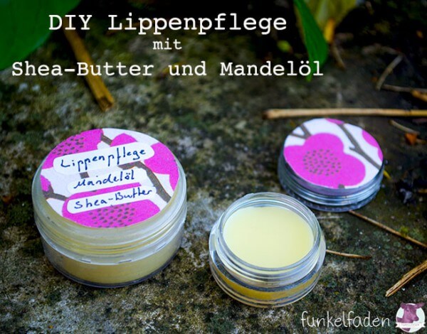 DIY Kosmetik - Lippenpflege mit Shea-Butter und Mandelöl