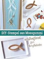 DIY – Selbsthaftende Stempel aus Moosgummi