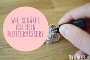 Plottertipp - Messer selber schärfen