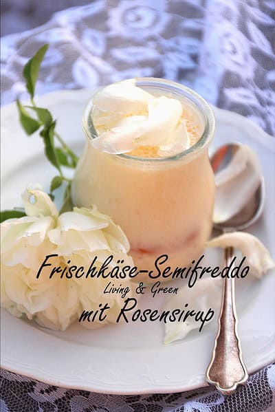 Frischkäse-Semifreddo mit Rosensirup