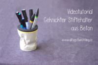 Videotutorial: Geknickter Stiftehalter aus Beton