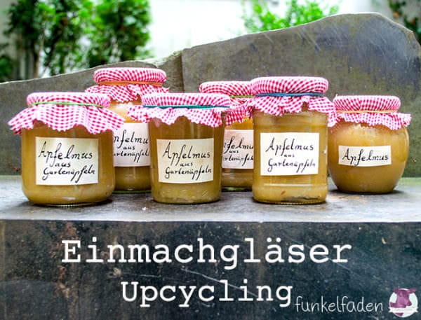 Upcycling - Einmachgläser mit eigenen Etiketten