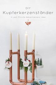 DIY Kerzenständer aus Kupferrohr ... mit Last-Last-Last-Minute Adventskranz-Idee | Mohntage