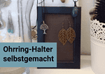 Ohrring-Halter selbstgemacht