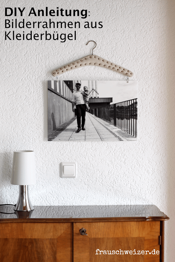Diy Anleitung Kleiderbugel Als Bilderrahmen Handmade Kultur