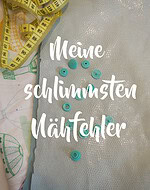 Meine schlimmsten Nähfehler
