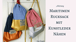Näh-Anleitung: Maritimen Rucksack mit Kunstleder nähen