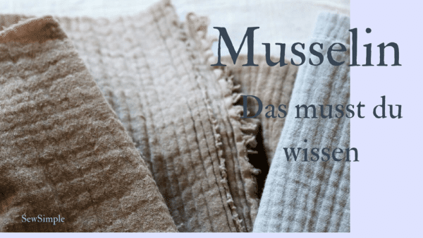 Musselin-Stoff | Das musst du wissen