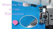 Overlock-Stich mit der Nähmaschine: So geht's!