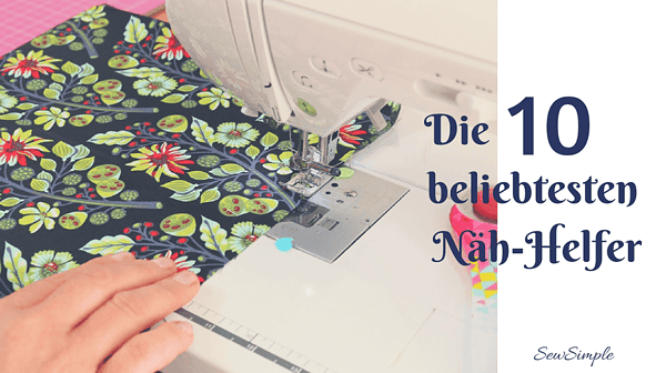 Die10 beliebtesten Näh-Helfer | Unverzichtbares Nähzubehör