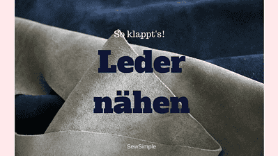 Leder nähen: Die besten Tipps & Tricks!