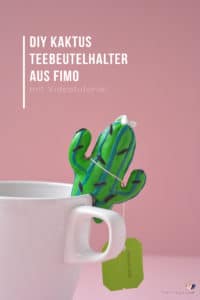 Teebeutelhalter aus Fimo selber machen: Kaktus DIY + Videotutorial