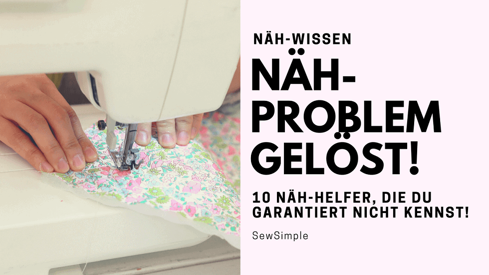 Näh-Problem gelöst: 10 Näh-Helfer, die du garantiert nicht kennst!