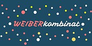 weiberkombinat | Handgearbeitetes für Haus und Kind