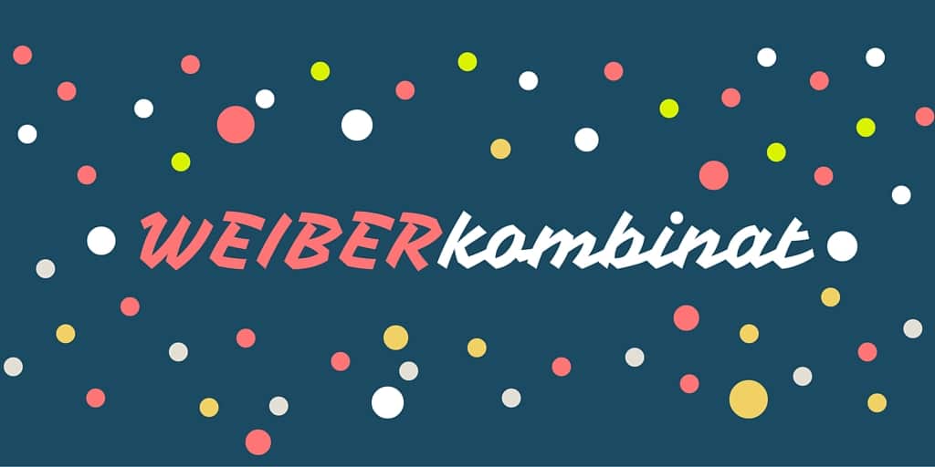 weiberkombinat | Handgearbeitetes für Haus und Kind