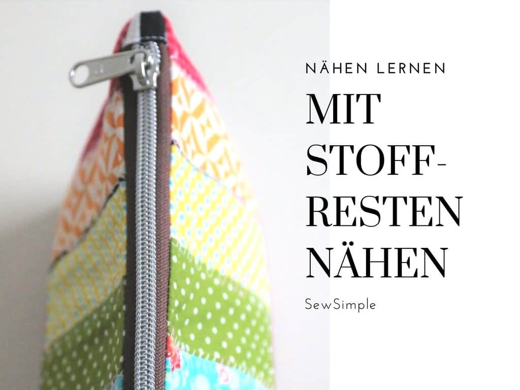 Mit Stoffresten nähen | Anleitungen und Ideen