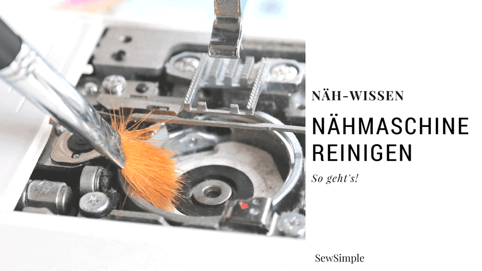 Nähmaschine reinigen (und ölen) – so geht’s!