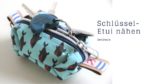 Anleitung: Schlüsseletui nähen