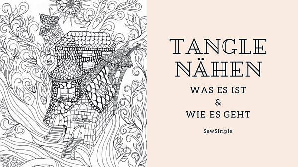 Tangle nähen - was es ist und wie es geht!