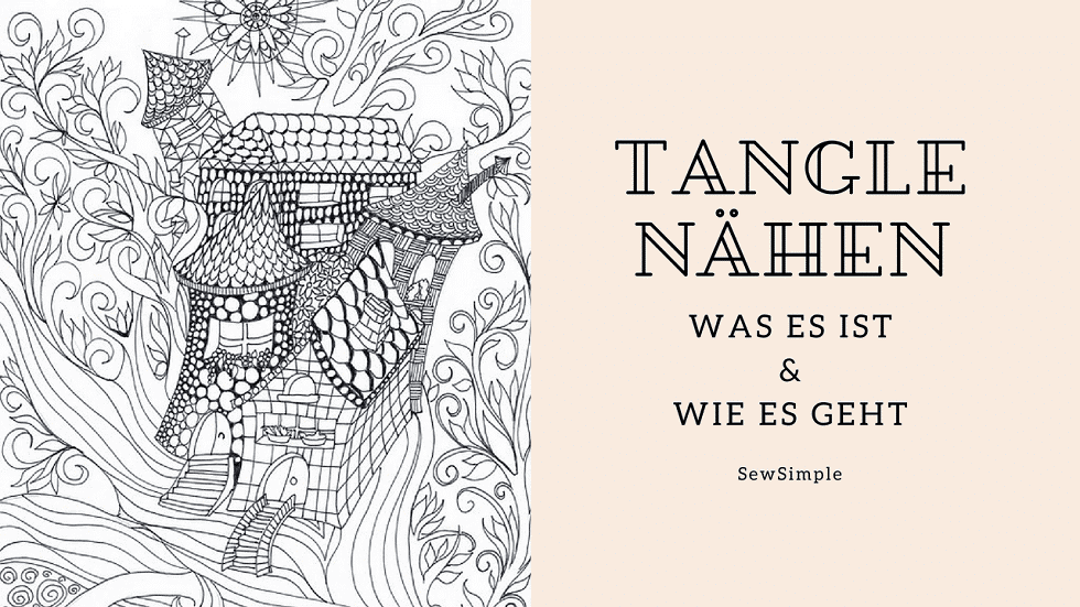 Tangle nähen – was es ist und wie es geht!