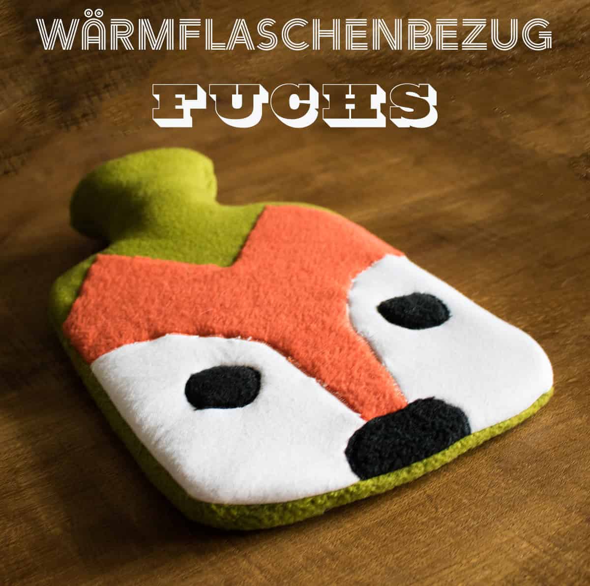 Nähanleitung – Wärmflaschenbezug mit Fuchs