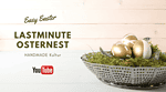 Lastminute Osternest – Video Tutorial