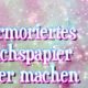 Marmoriertes Wachspapier DIY