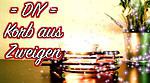 Korb aus Zweigen selber bauen