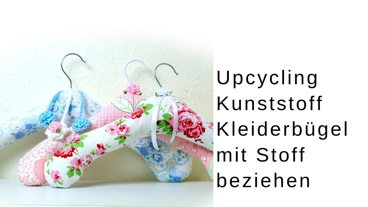 Upcycling Nähidee : Kunststoff Kleiderbügel mit Stoff beziehen, Kleiderbügelbezug nähen