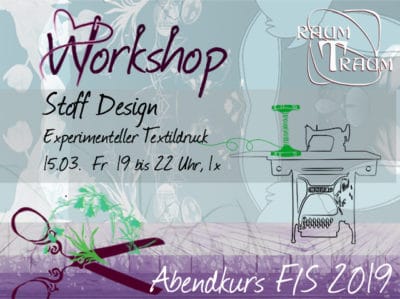 Workshop Stoff Design 1x Fr 15.03. 19 - 22.00 Uhr
