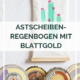 DIY-Deko: Regenbogen aus Astscheiben mit Blattgold