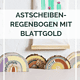 DIY-Deko: Regenbogen aus Astscheiben mit Blattgold