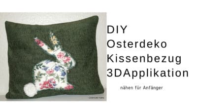 DIY Osterdekoration Kissenbezug mit Osterhasen Applikation in 3 D Optik