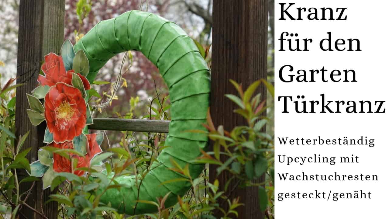 Dekoidee Garten Kranz für den Garten / Türkranz Upcycling mit Wachstuch