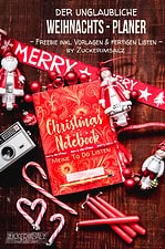 Der unglaubliche Weihnachts Planer … das Freebie, inkl. Vorlagen & fertigen Listen