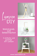 Drei DIY Ideen für trendige Lampen