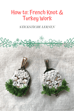 How to Sticken: Französischer Knoten und Turkey Work