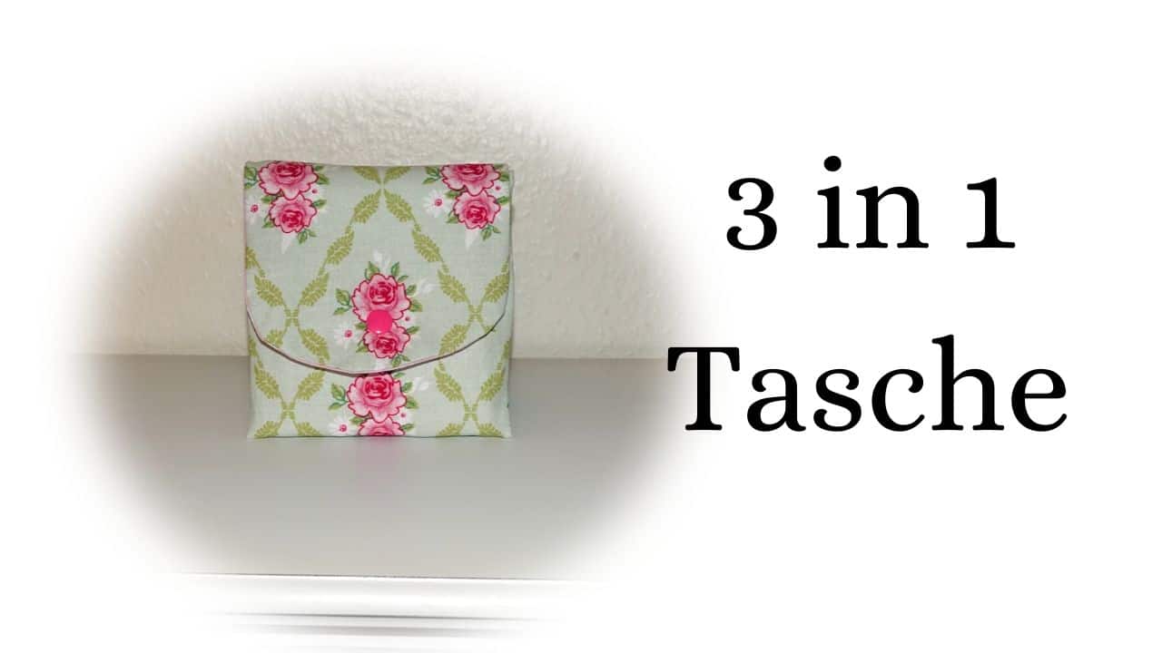 3 in 1 Tasche ruck zuck und einfach nähen für Anfänger