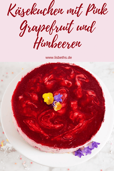 KÄSEKUCHEN MIT PINK GRAPEFRUIT UND HIMBEEREN